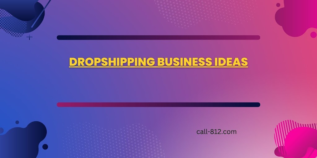 Dropshipping Business Ideas