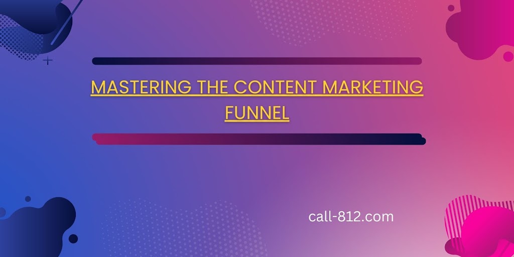 Content Marketing Funnel: Converting Leads into Loyal Customers