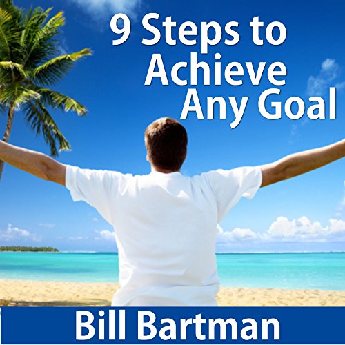 9 Steps to Achieve Any Goal