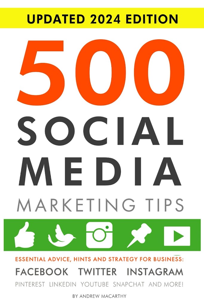 500 Social Media Marketing Tips: Essential Advice, Hints and Strategy for Business: Facebook, Twitter, Instagram, Pinterest, LinkedIn, YouTube, Snapchat, and More!: Macarthy, Andrew: 9781792796036