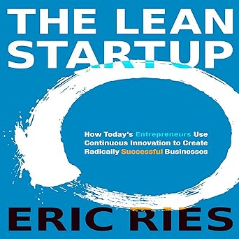 Amazon.com: The Lean Startup: How Today’s Entrepreneurs Use Continuous Innovation to Create Radically Successful Businesses (Audible Audio Edition): Eric Ries, Eric Ries, Random House Audio: Books